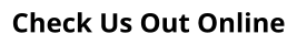 Check Us Out Online